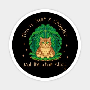 This is just a chapter, not the whole story Cute Cat, positive quote Magnet